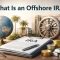 What is an Offshore IRA?